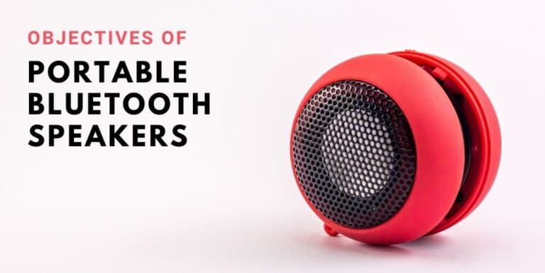 Objectives of Portable Bluetooth Speakers