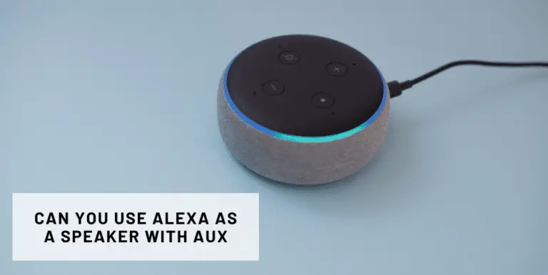 Can You Use Alexa As A Speaker With Aux