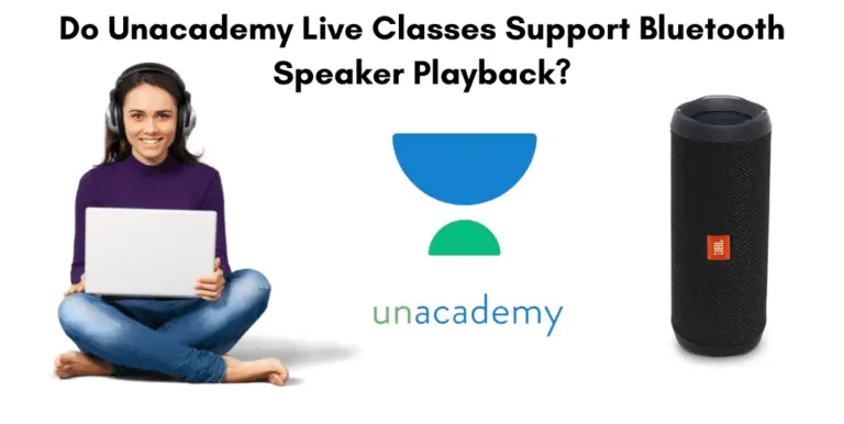 Does Unacademy Live Classes Support Bluetooth Speaker Playback