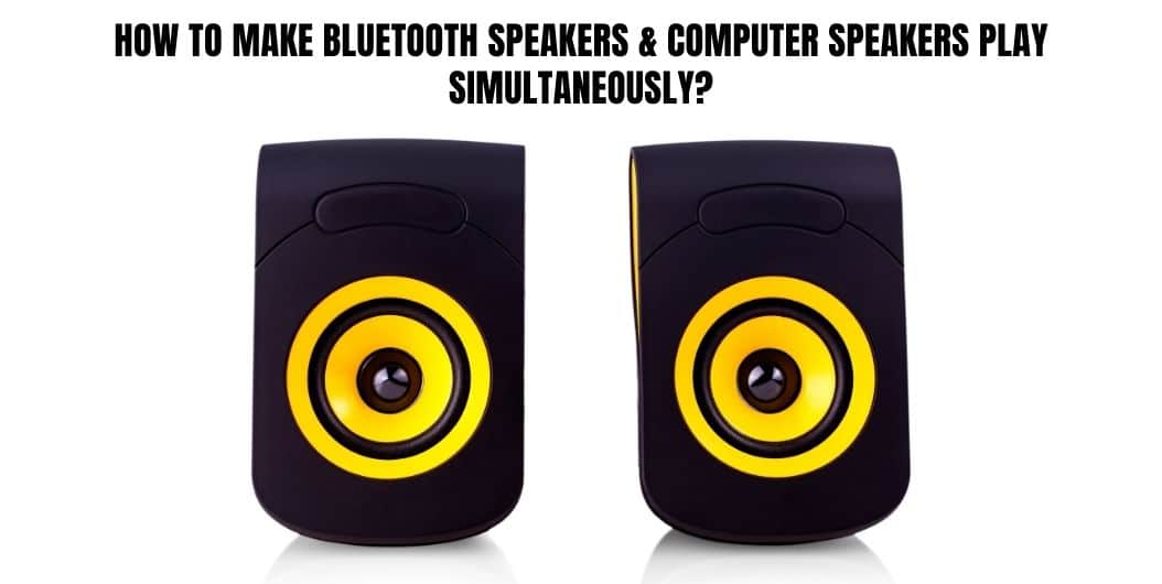 How To Make Bluetooth Speakers & Computer Speakers Play Simultaneously
