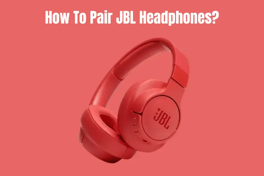 How To Pair JBL Headphones