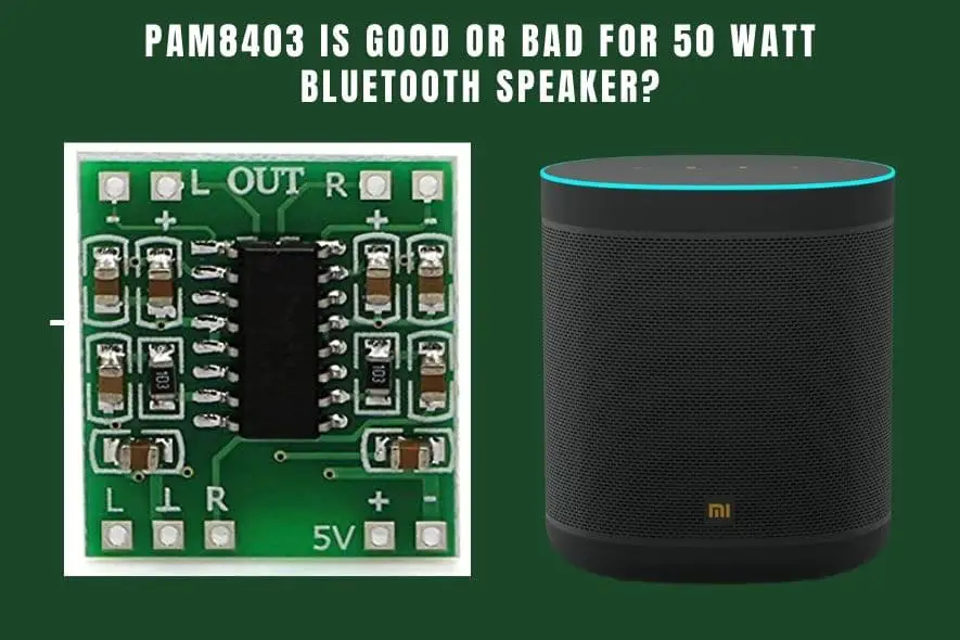 PAM8403 Is Good Or Bad For 50 Watt Bluetooth Speaker