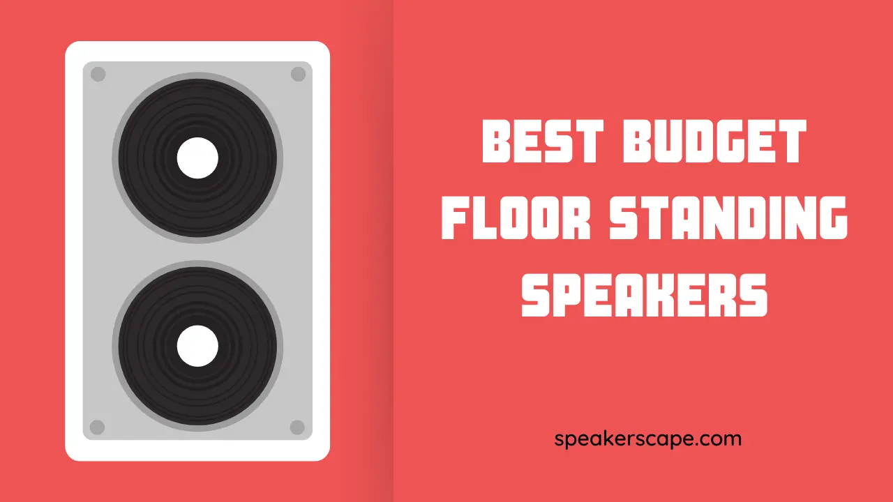 Best Budget Floor Standing Speakers