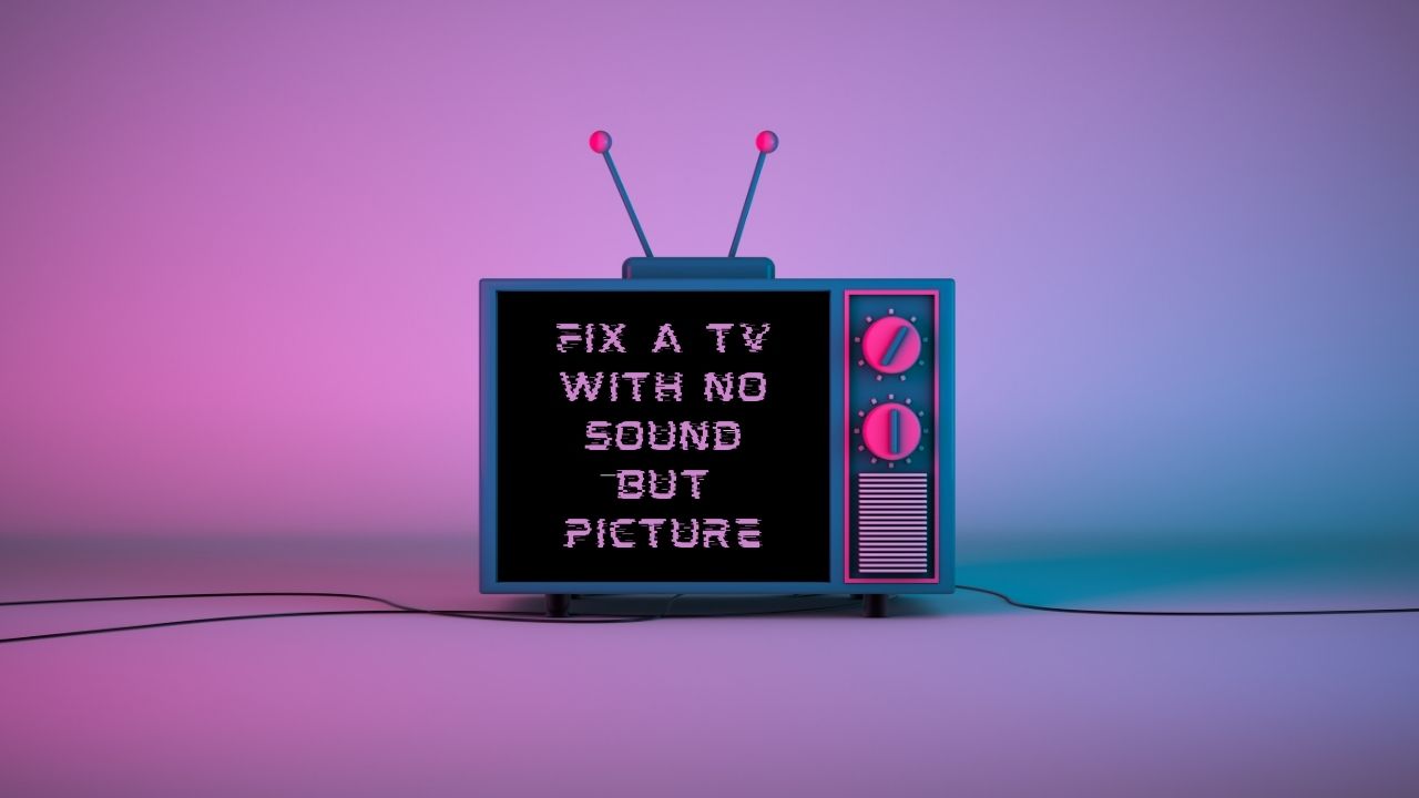 Fix a TV With No Sound But Picture