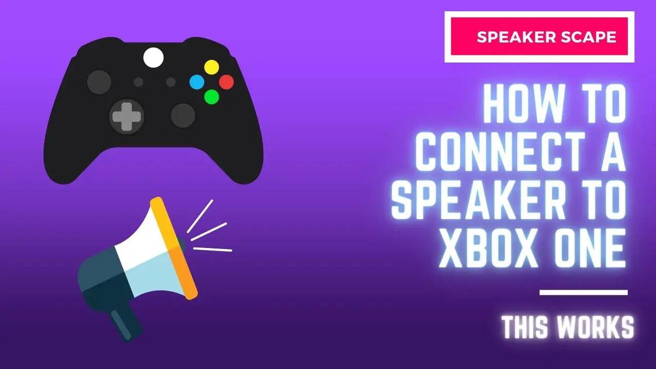 Connect a Speaker To Xbox One