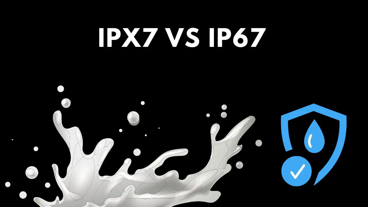 IpX7 vs IP67
