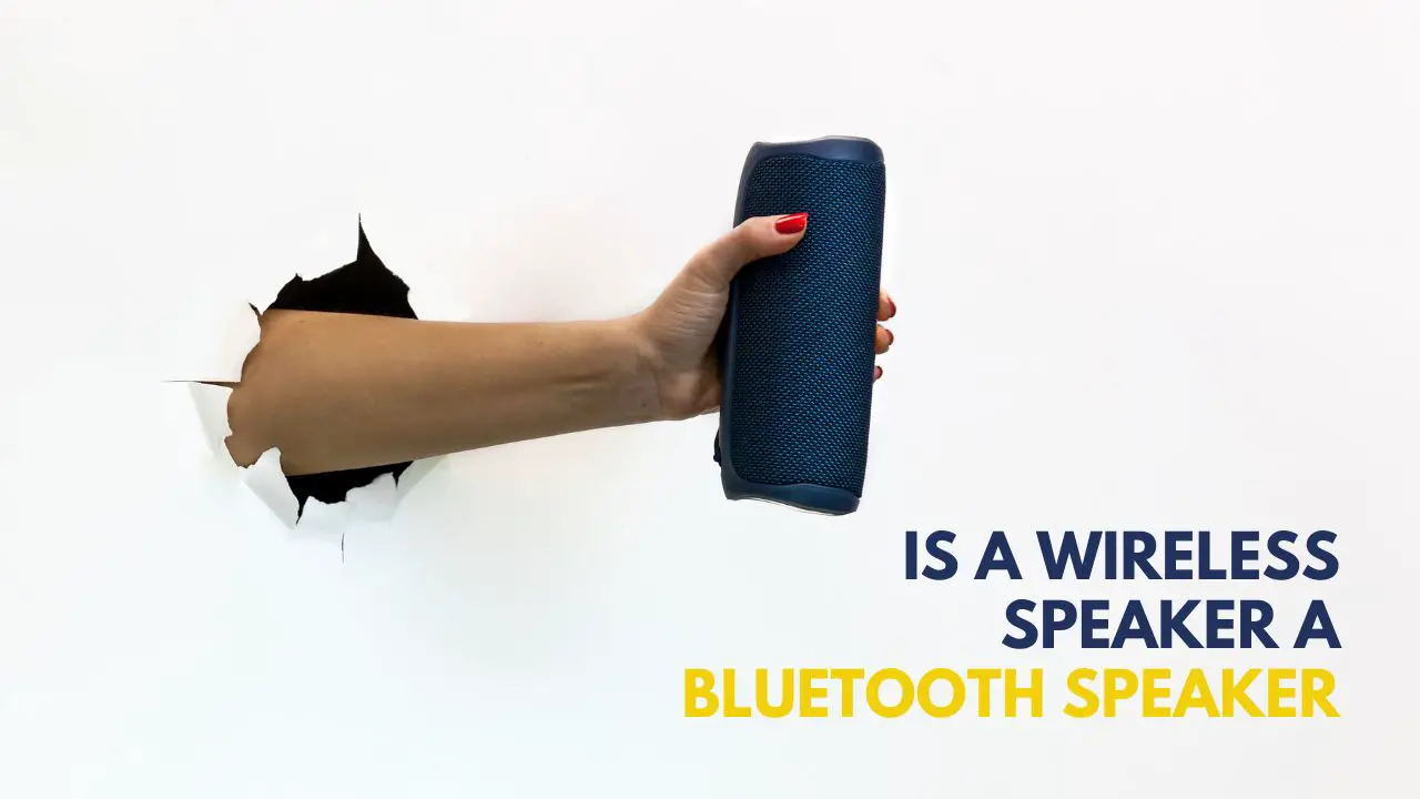 Is A Wireless Speaker a Bluetooth Speaker