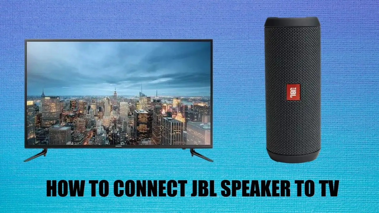 How To Connect JBL Speaker To TV