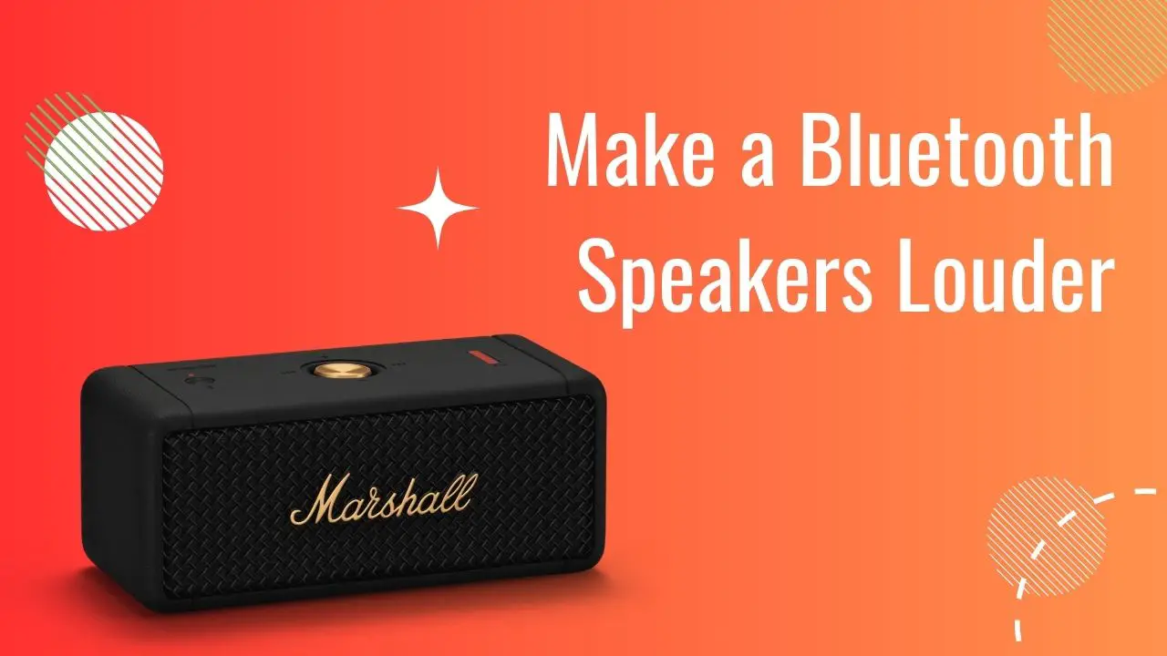 Make a Bluetooth Speakers Louder