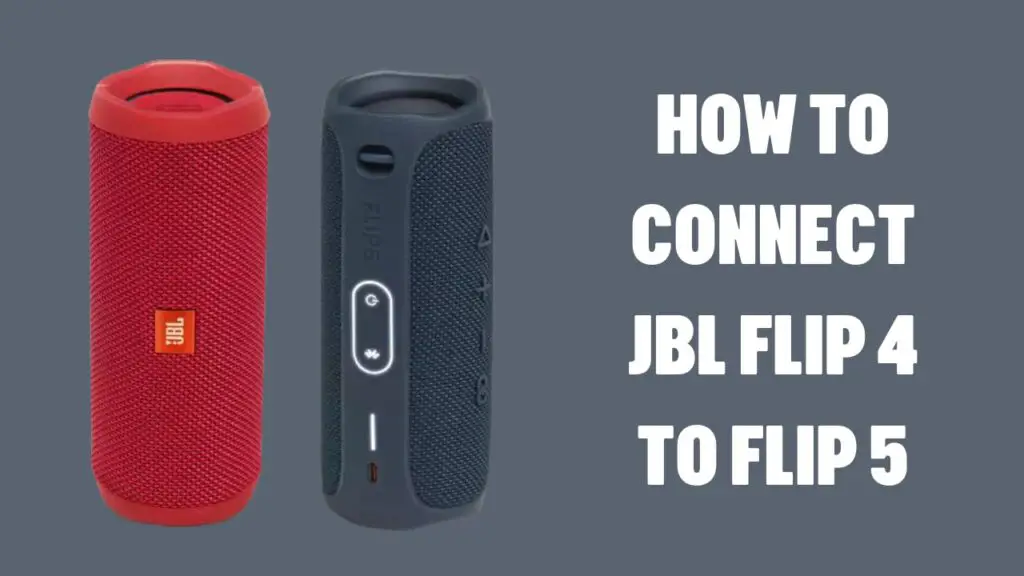 connect jbl flip 5 and charge 4