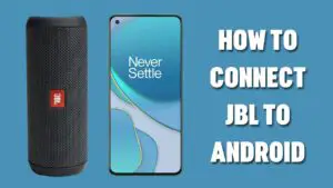 How to Connect JBL to Android
