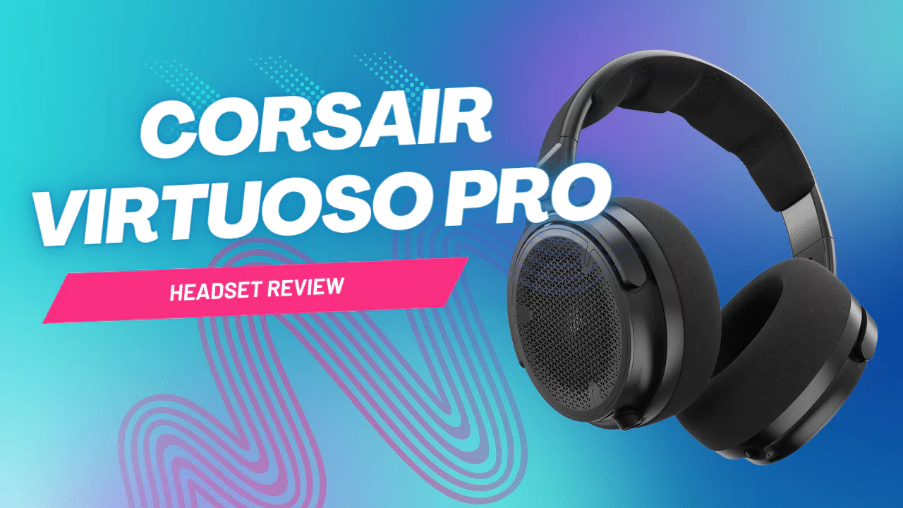 Corsair Virtuoso Pro Headset Review