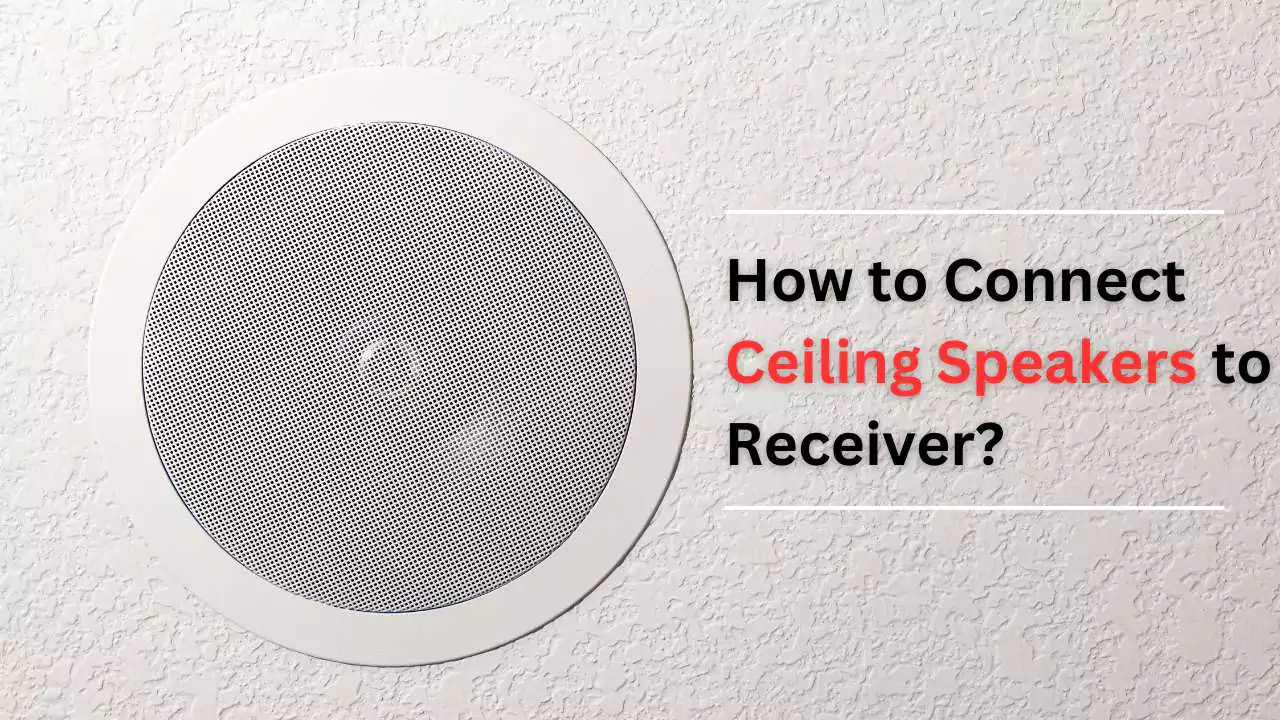 How To Connect Ceiling Speakers To Receivers